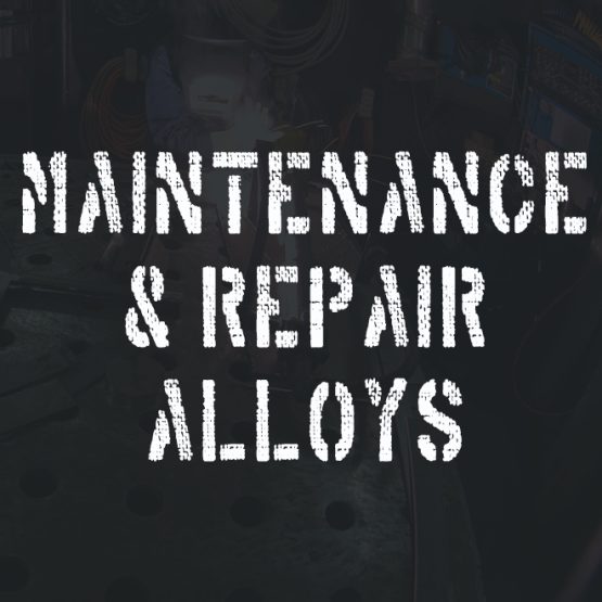 Maintenance & Repair Alloys